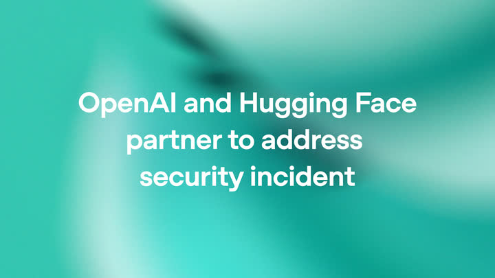 Publication preview for OpenAI–Hugging Face security incident
